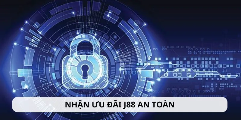 Nhận ưu đãi an toàn tại J88