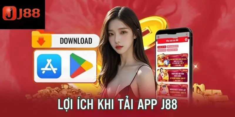 Lợi ích khi sử dụng app J88