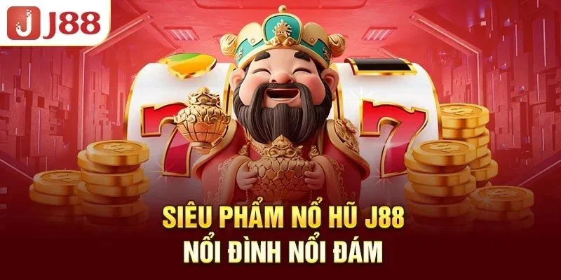 Nổ hũ J88 có nhiều siêu phẩm đình đảm