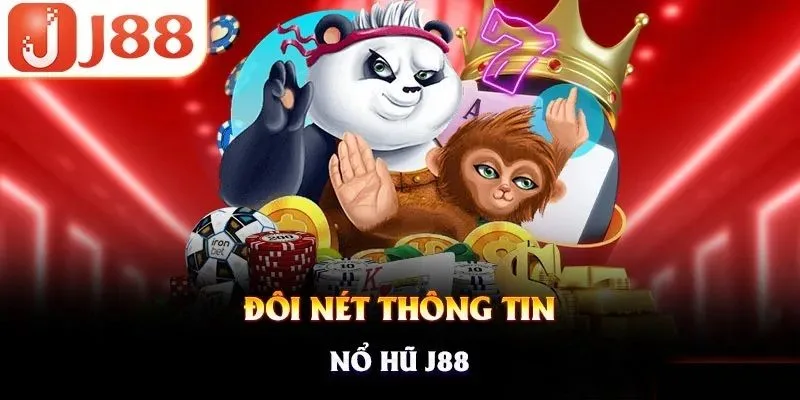 Đôi nét về sảnh nổ hũ J88